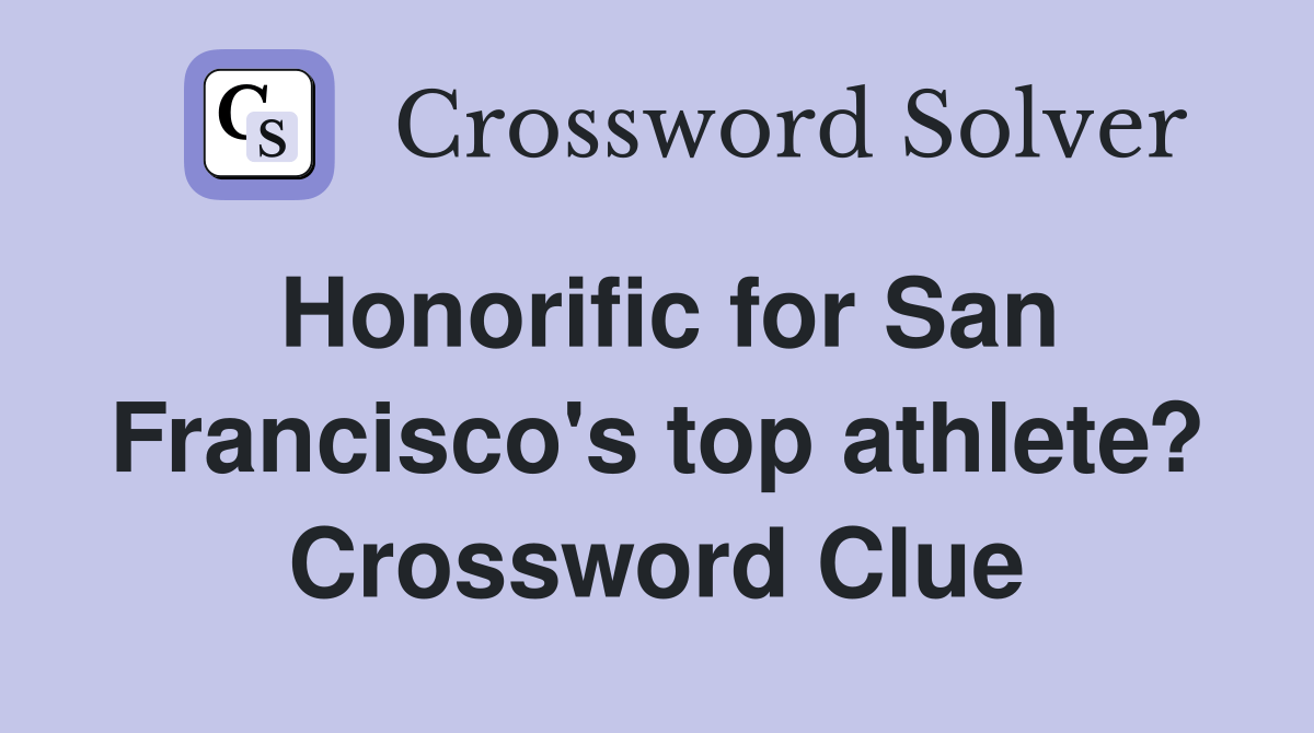 Honorific for San Francisco's top athlete? Crossword Clue Answers